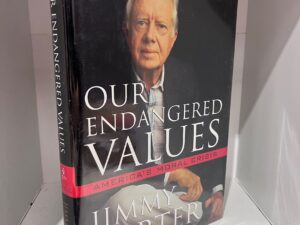 2005 – Our Endangered Values: America’s Moral Crisis – Jimmy Carter (Signed) – Hardcover