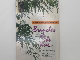 Branches of the Vine - The Heap Family and their World Mission (1985) by Anna Belle Laughbaum
