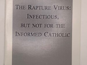 The Rapture Virus: Infectious, But Not For The Informed Catholic (2003) Marian Therese Horvat, Ph.D.