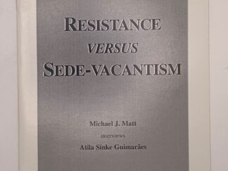 Resistance Versus Sede-Vacantism (2001) Michael J. Matt interviews Atila Sinke Guimaraes