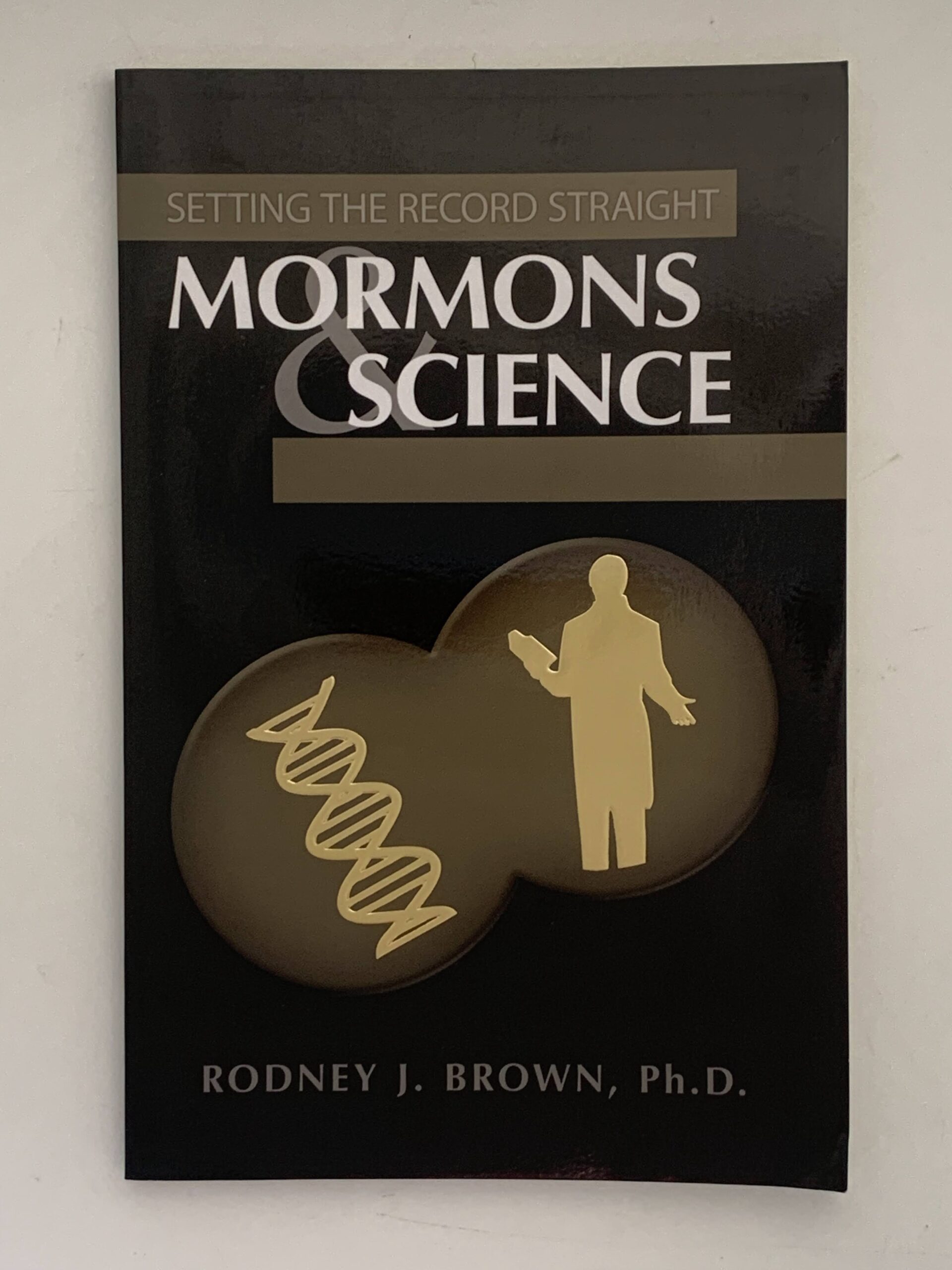 Setting The Record Straight – Mormons & Science (2008) By: Rodney J. Brown