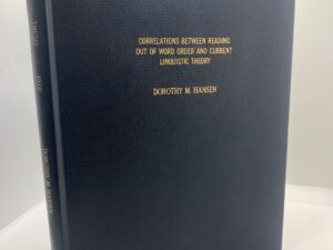 Correlations Between Reading Out of Word Order and Current Linguistic Theory (1970) by: Dorothy M. Hansen