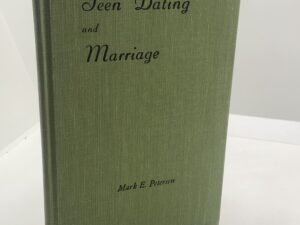 Teen Dating and Marriage – General Conference, October 9, 1959 by: Mark E. Peterson