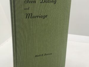 Teen Dating and Marriage – General Conference, October 9, 1959 by: Mark E. Peterson