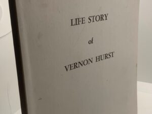 Life Story of Vernon Hurst ~ by Vernon Hurst, and Curtis A. Taylor