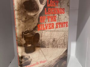 1976 – Lost Legends of The Silver State – Gerald B. Higgs (Signed First Edition) – Hardcover