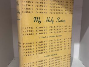 1958 – My Holy Satan: A Novel Of Christian Twilight – Vardis Fisher (Signed First Edition) – Hardcover