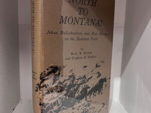 1980 – North to Montana! – Betty M. Madsen, Brigham D. Madsen (Signed) – Hardcover
