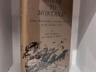 1980 - North to Montana! - Betty M. Madsen, Brigham D. Madsen (Signed) - Hardcover