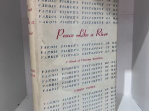 1957 – Peace Like a River: A Novel Of Christian Asceticism – Vardis Fisher (Signed First Edition) – Hardcover