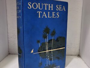 1911 – South Sea Tales – Jack London – Hardcover