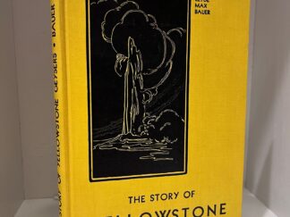 1942 – The Story of Yellowstone Geysers – Clyde Max Bauer – Hardcover