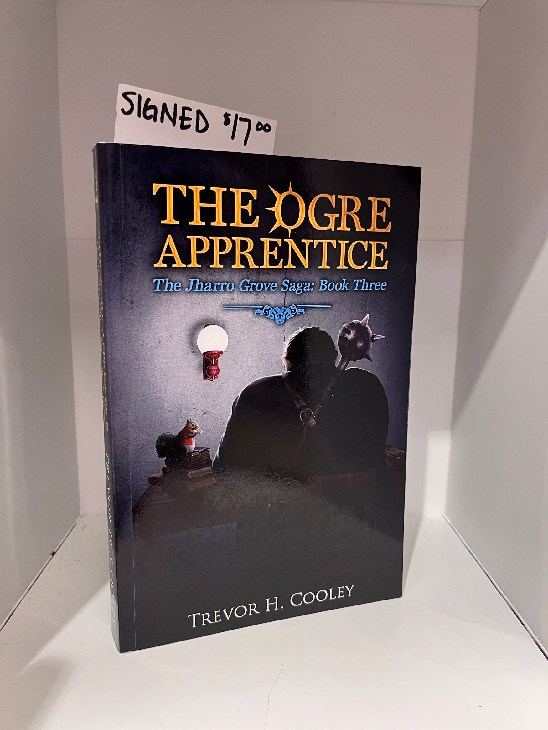 2015 – The Ogre Apprentice: The Jharro Grove Saga: Book Three – Trevor H. Cooley (Signed) – Paperback