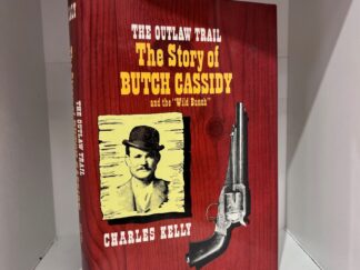 1938 – The Outlaw Trail: The Story of Butch Cassidy and the “Wild Bunch” – Charles Kelly – Hardcover