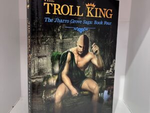 2015 – The Troll King, The Jharro Grove Saga: Book Four – Trever H. Cooley (Signed) – Paperback