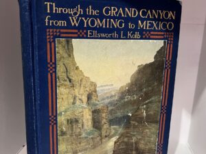 1920 – Through the Grand Canyon from Wyoming to Mexico – Ellsworth L. Kolb (Signed) – Hardcover