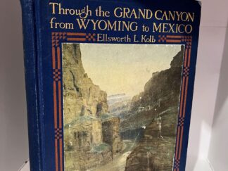 1920 – Through the Grand Canyon from Wyoming to Mexico – Ellsworth L. Kolb (Signed) – Hardcover