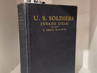 1937 - U.S. Soldiers Invade Utah (First Edition), E. Cecil McGavin, Hardcover
