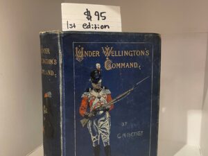 1899 – Under Wellington’s Command (First Edition), G. A. Henty, Hardcover