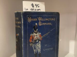 1899 – Under Wellington’s Command (First Edition), G. A. Henty, Hardcover