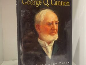 1998 – George Q. Cannon; His Missionary Years, Lawrence R. Flake (Signed, First Printing), Hardcover