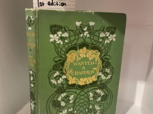 1902 – Wanted A Chaperon (First Edition), Paul Leicester Ford, Hardcover
