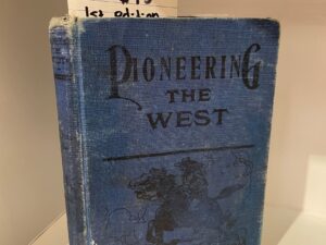 (1917) Pioneering the West (First Edition), Howard R. Egan, Hardcover