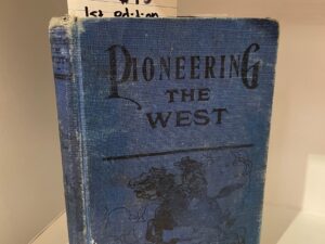 (1917) Pioneering the West (First Edition), Howard R. Egan, Hardcover