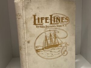 1910 – Life Lines, Ellis Reynolds Shipp M. D., Hardcover