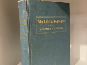 My Life’s Review, Benjamin F. Johnson, Hardcover