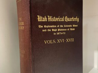 1949 - Utah Historical Quarterly; The Exploration of the Colorado River and the High Plateaus of Utah in 1871-72 (Vol. XVI - XVII) - Hardcover