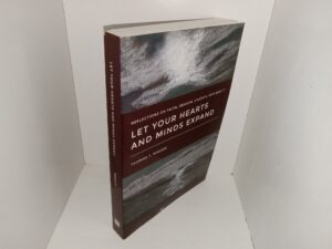 Let Your Hearts and Minds Expand: Reflections on Faith, Reason, Charity, and Beauty (2016) ~ by Thomas F. Rogers