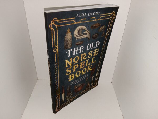 The Old Norse Spell Book: Your Guide to the Elder Futhark, Norse Folklore, Runes, Paganism, Divination, and Magic (2021) ~ by Alda Dagny