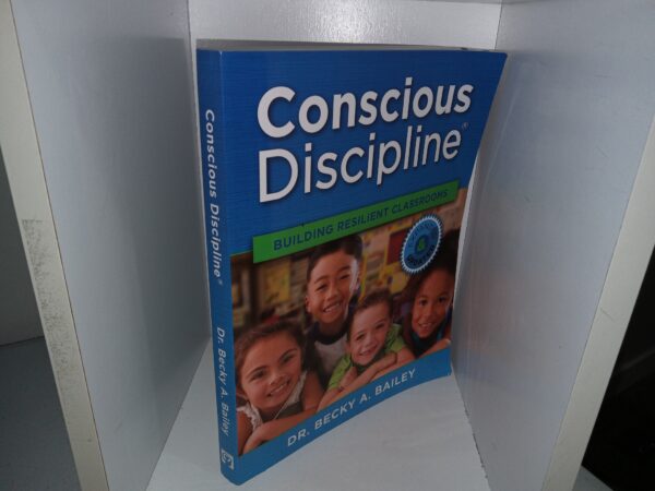 Conscious Discipline: Building Resilient Classrooms (Expanded & Updated) (2014) ~ by Dr. Becky A. Bailey