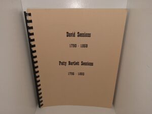 David Sessions 1790-1850, Patty Bartlett Session 1795-1893 (Unknown Publishing Date) ~ Unknown Author