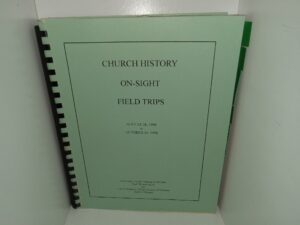 Church History On-Sight Field Trips: August 28, 1998 to October 16, 1998 (1998) ~ by Paul Thomas Smith, and Dean M. Hansen