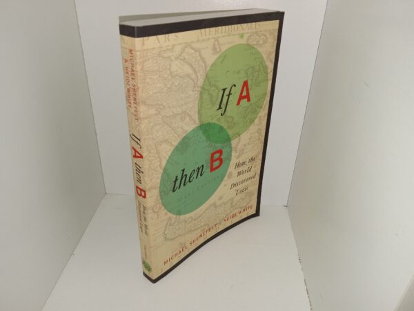 If A then B: How the World Discovered Magic (2013) ~ by Michael Shenefelt, and Heidi White