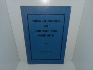 Policies and Procedures for Junior Sunday School Worship Service (1956) ~ Unknown Author