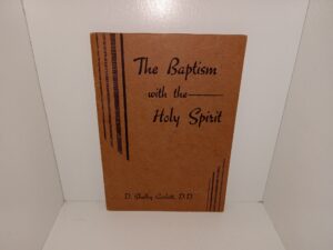 The Baptism with the Holy Spirit (Unknown Publishing Date) ~ by D Shelby Corlett, D.D.