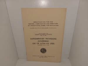 Specification for the Design, Fabrication and Erection of Structural Steel for Buildings (Riveted, Bolted and Arc-welded Construction): revised June, 1949 Approved as American Standard American Standards Association, July 15, 1952: Supplementary Provisions Governing Use of ASTM-A36 Steel (Adopted June 16, 1960) (1960) ~ Unknown Author