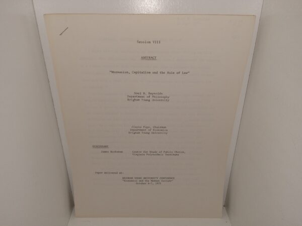 Session VIII: “Mormonism, Capitalsim and the Law”: Paper Delivered at: Brigham Young University Conference, “Economics and the Mormon culture”, October 6-7, 1975 (1975) ~ by Noel B. Reynolds, and Clayne Pope