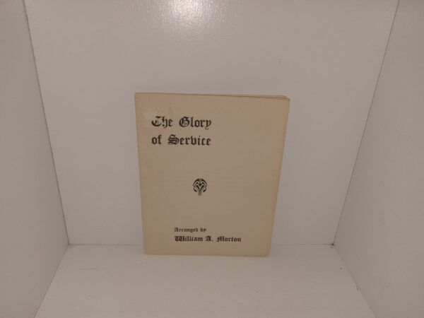 The Glory of Service (Unknown Publishing Date) ~ Arranged by William A. Morton