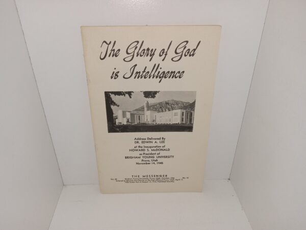 The Messenger: Vol. 20, No. 10, Brigham Young University, Provo, Utah, October, 1946: The glory of God is Intelligence (1946) ~ Address Delivered by Dr. Edwin A. Lee