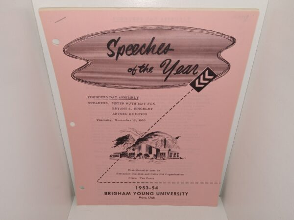 Speeches of the Year: Founders Day Assembly: 1953-54, Brigham Young University, Provo, Utah (1953) ~ by Sister Ruth May Fox, Bryant S. Hinckley, and Arturo De Hoyos