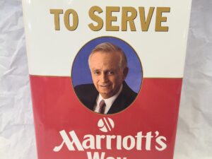 The Spirit to Serve-Marriott’s Way-Signed-Bill Marriott-Hardcover with dj-1997