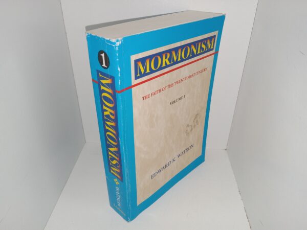 Mormonism: The Faith of the Twenty-First Century: Vol. 1 (1998) ~ by Edward K. Watson
