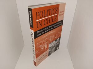 Politics in Chile: Democracy, Authoritarianism, and the Search for Development (2nd Edition) (1999) ~ by Lois Hecht Oppenheim