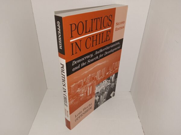 Politics in Chile: Democracy, Authoritarianism, and the Search for Development (2nd Edition) (1999) ~ by Lois Hecht Oppenheim