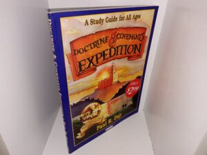 A Study Guide for All Ages: Doctrine & Covenants Expedition: An Exciting Journey Through Church History (1996) ~ by Paul R. Day