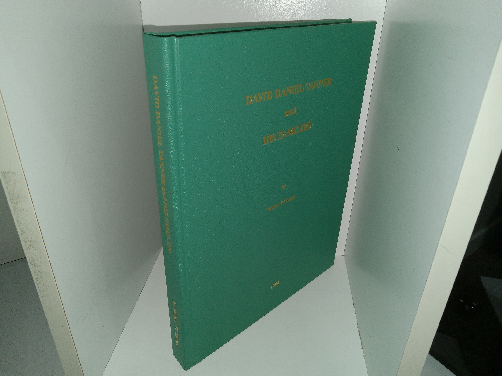 David Daniel Tanner and His Families (1994) ~ by William W. Tanner